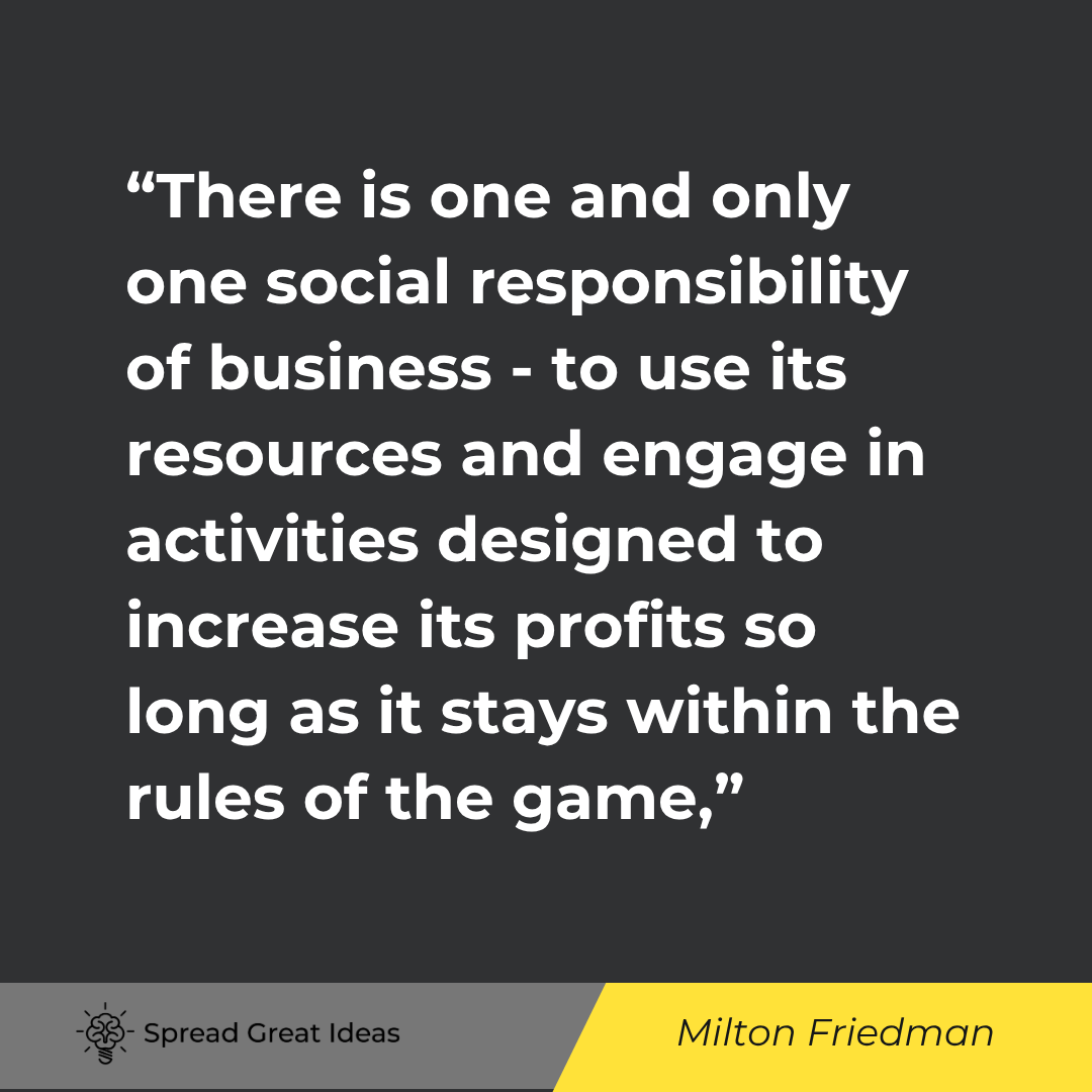 Milton Friedman quote: There is one and only one social responsibility of business - to use its resources and engage in act