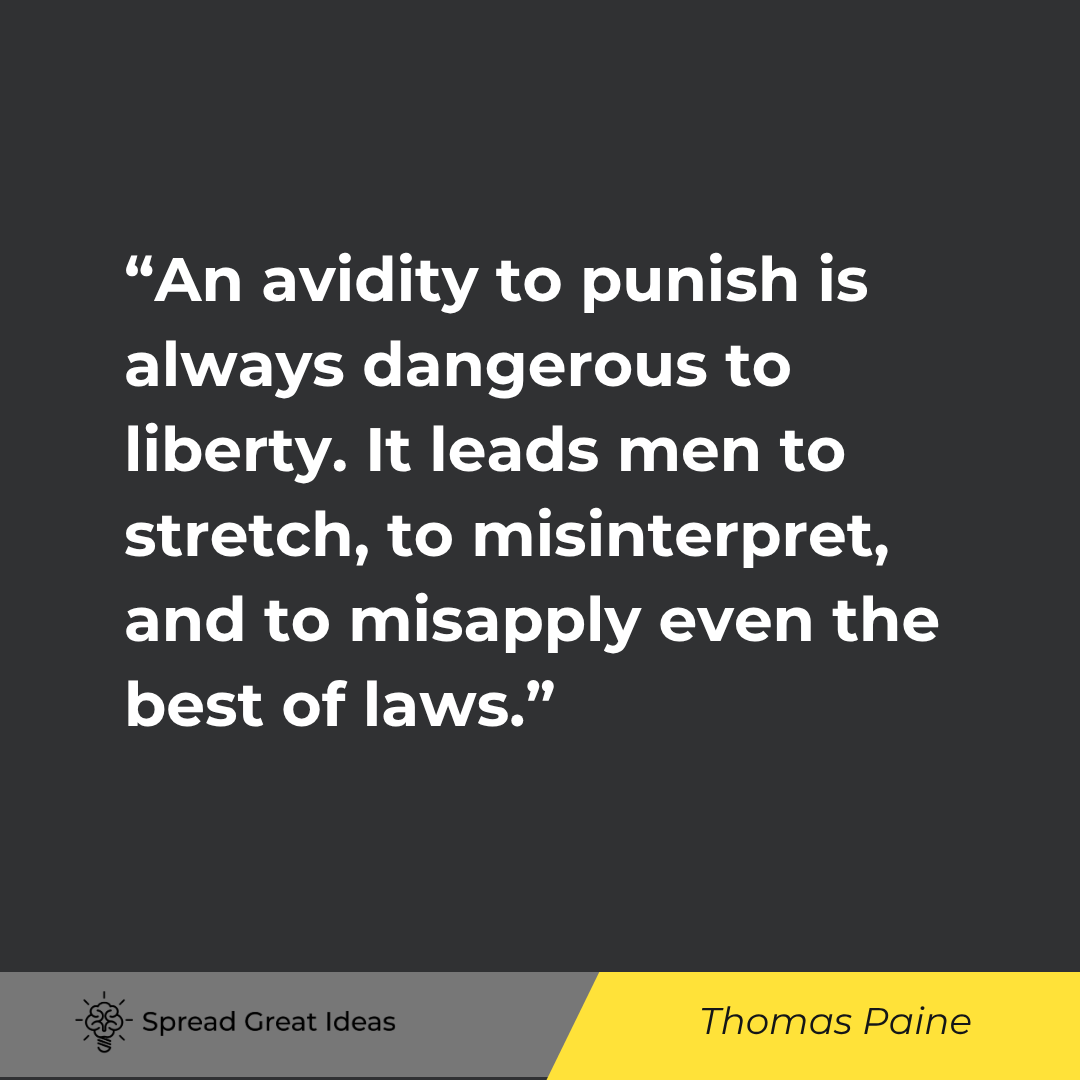 Thomas Paine quote: An avidity to punish is always dangerous to liberty. It leads men to stretch, to misinterpret, and t