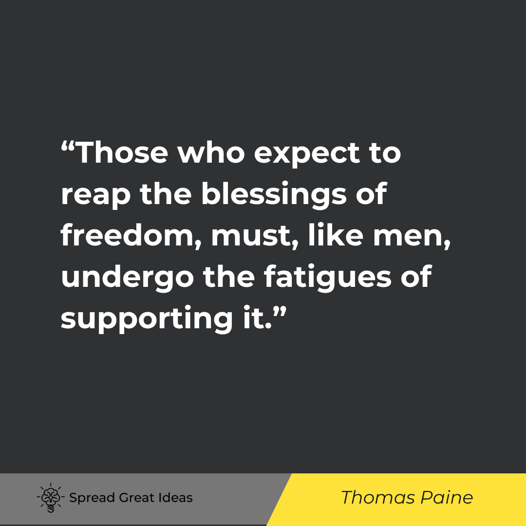 Thomas Paine quote: Those who expect to reap the blessings of freedom, must, like men, undergo the fatigues of supportin