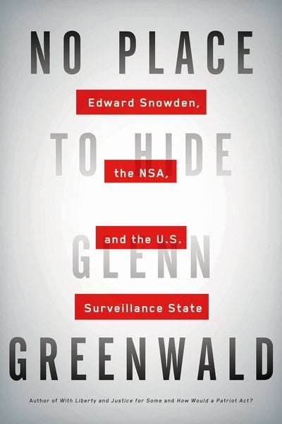 No Place to Hide: Edward Snowden, the NSA, and the U.S. Surveillance State book cover by Glenn Greenwald