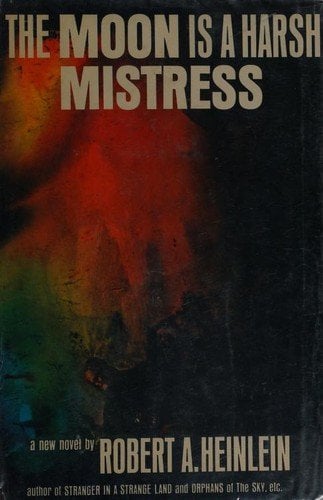 The Moon Is a Harsh Mistress book cover by Robert Heinlein
