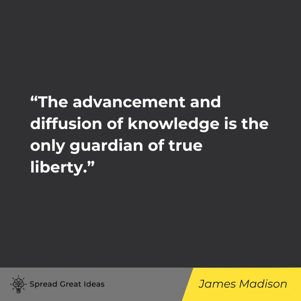The advancement and diffusion of knowledge is the only guardian of true liberty.