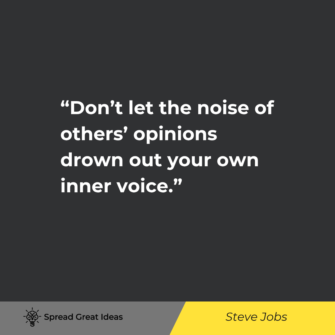 Steve Jobs quote: Don’t let the noise of others’ opinions drown out your own inner voice.