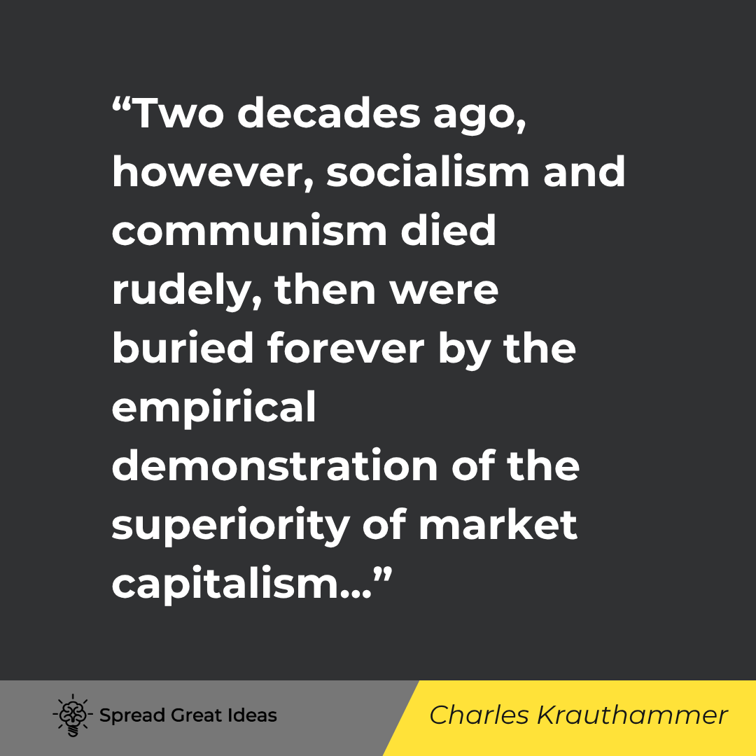 Charles Krauthammer quote: Two decades ago, however, socialism and communism died rudely, then were buried forever by the empir
