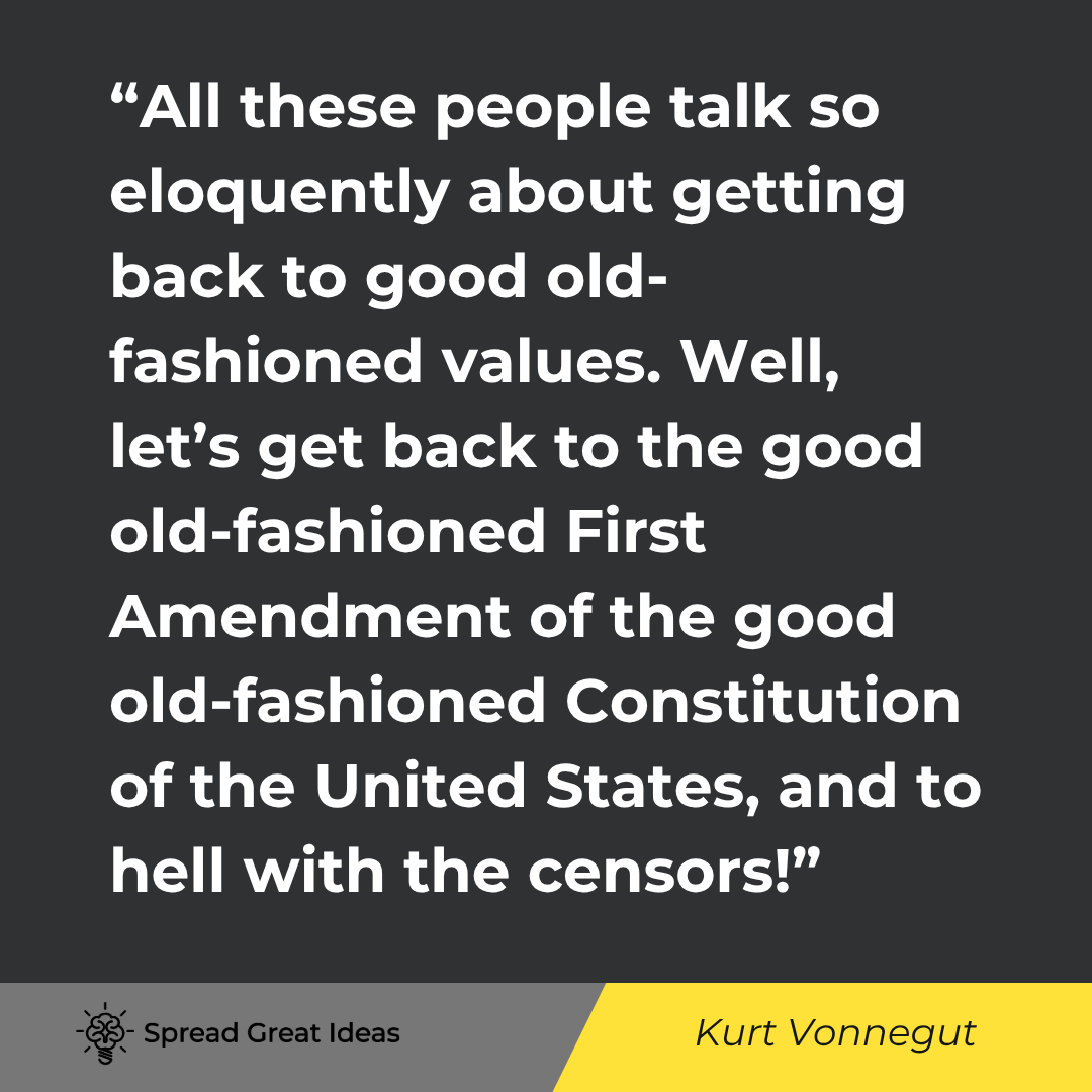 Kurt Vonnegut quote: All these people talk so eloquently about getting back to good old-fashioned values. Well, as an old