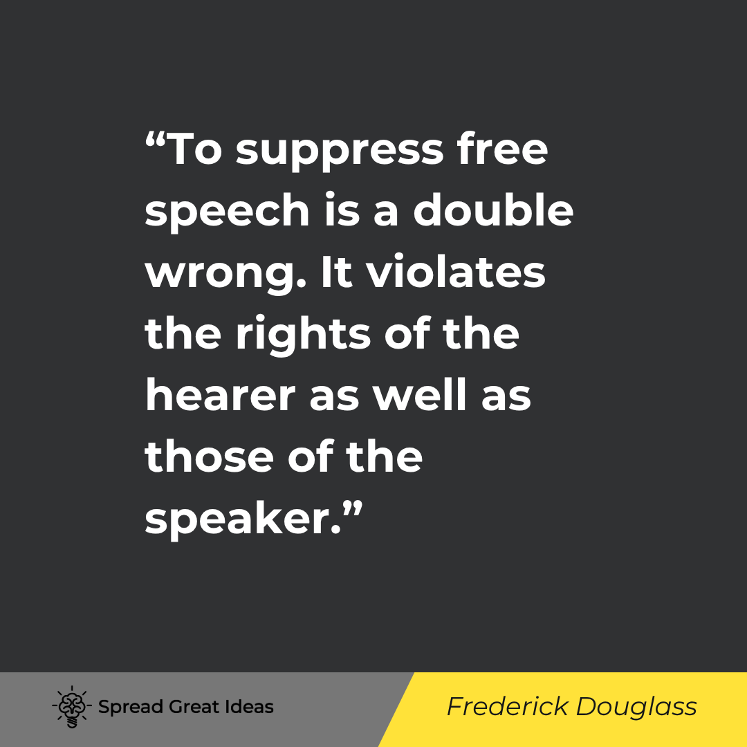 Frederick Douglass quote: To suppress free speech is a double wrong. It violates the rights of the hearer as well as those of