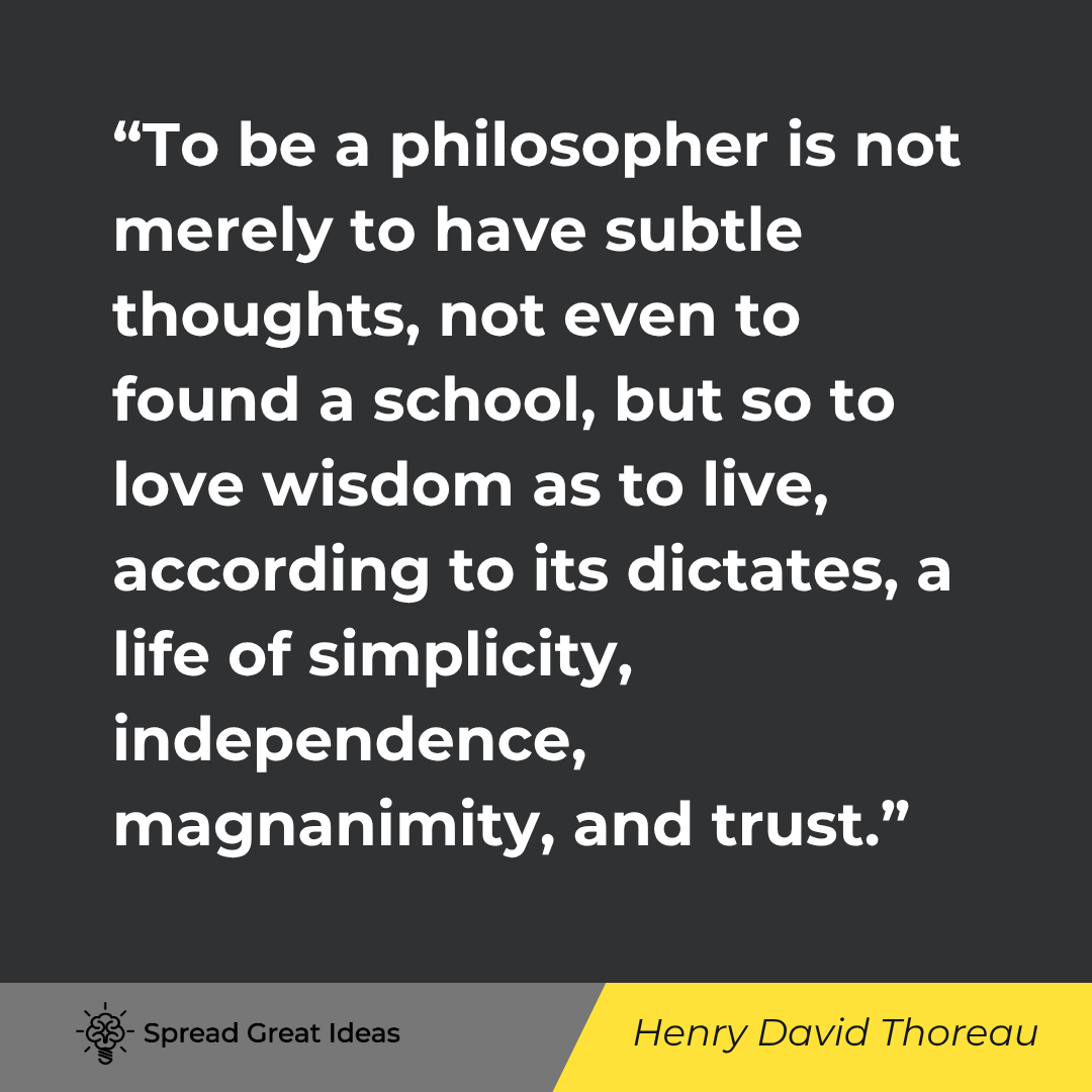 Henry David Thoreau quote: To be a philosopher is not merely to have subtle thoughts, not even to found a school, but so to lov