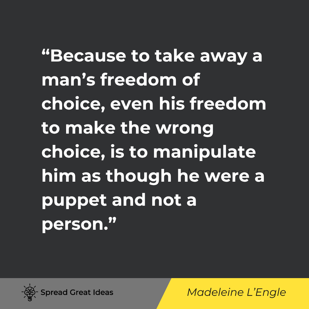 Because to take away a man's freedom of choice, even his freedom to make the wrong choice, is to man...