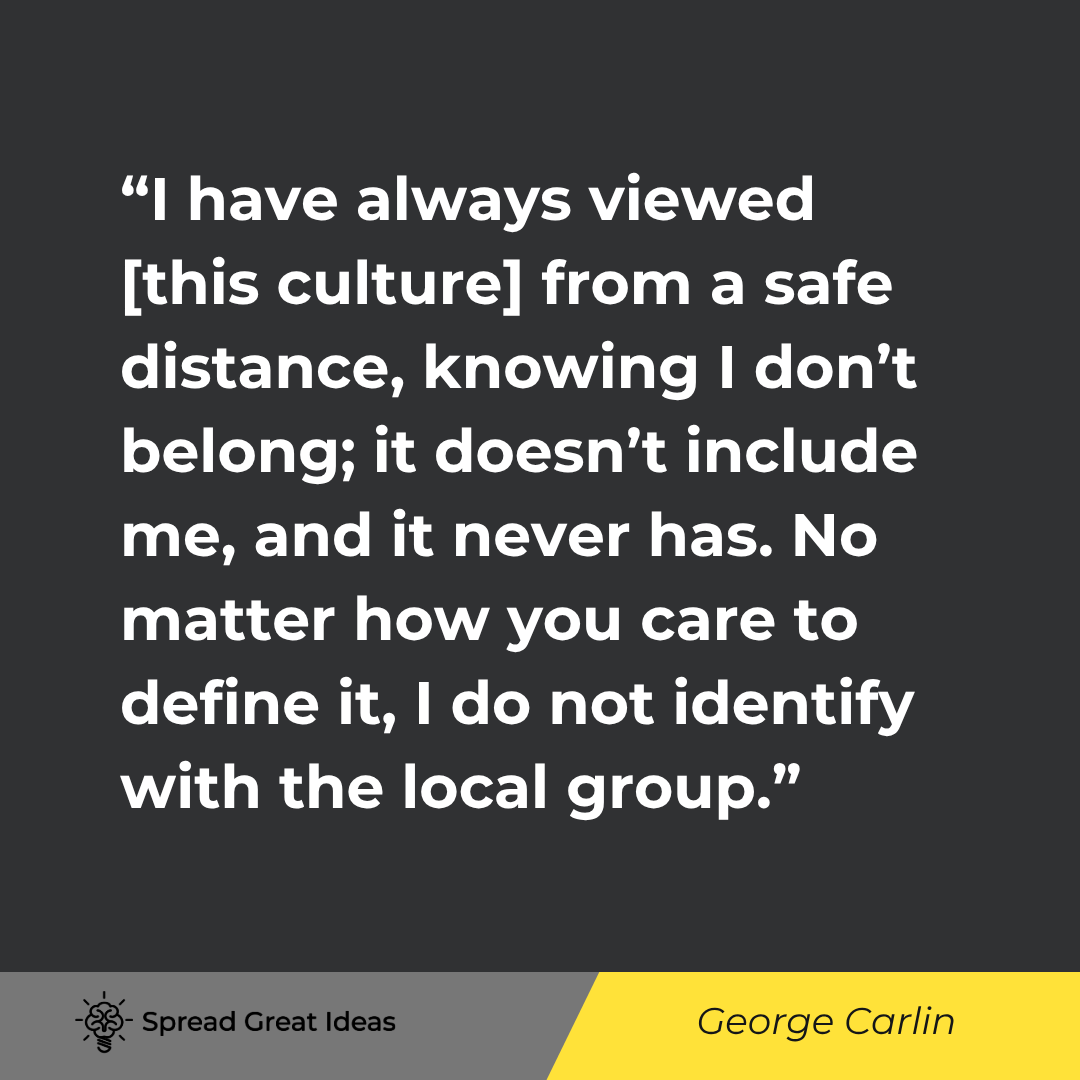 I have always viewed [this culture] from a safe distance, knowing I don't belong; it doesn't include...