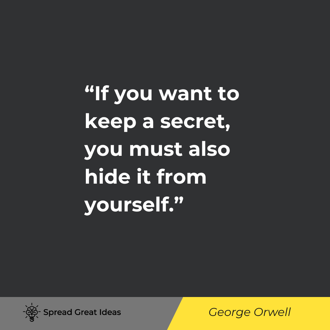 If you want to keep a secret, you must also hide it from yourself.