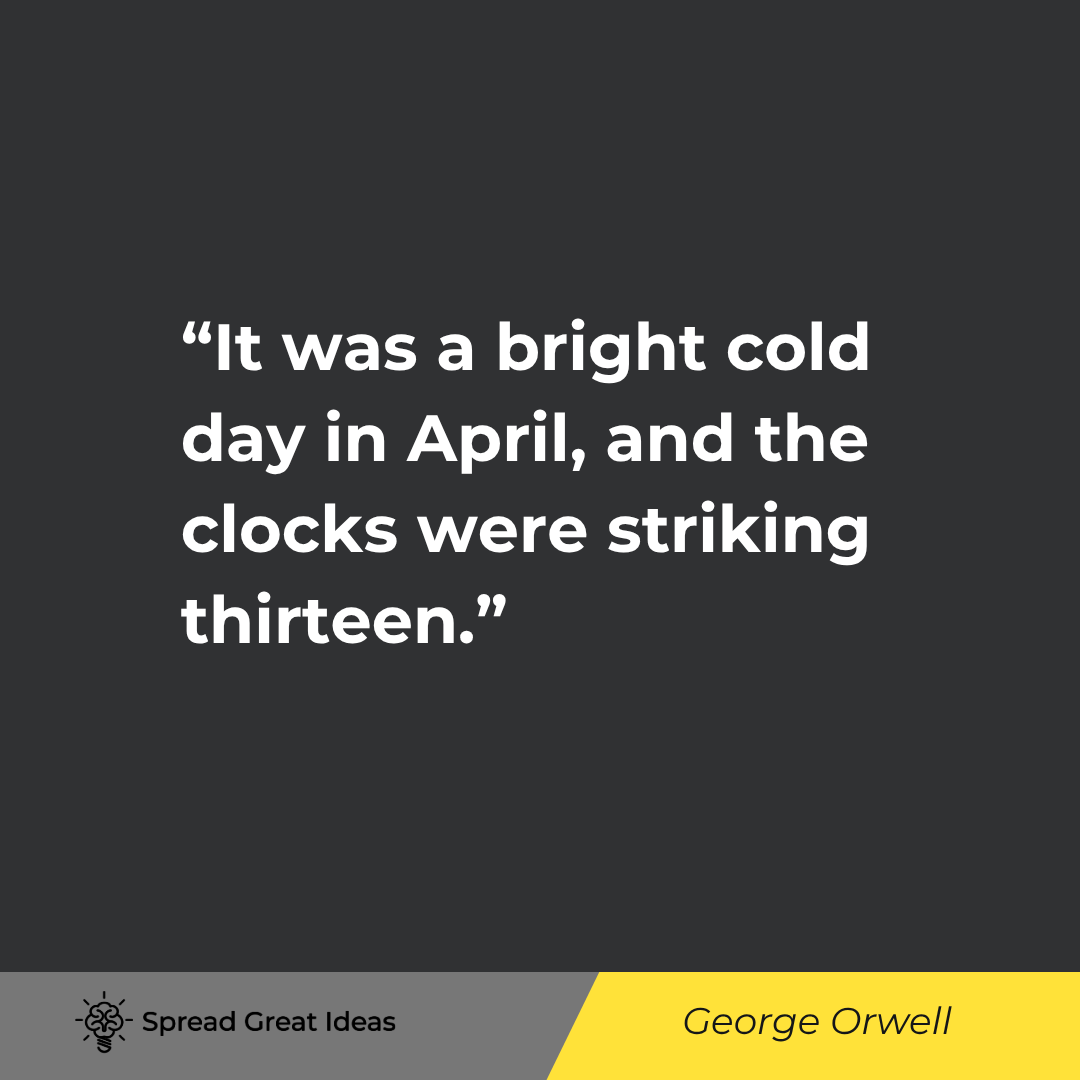 It was a bright cold day in April, and the clocks were striking thirteen.