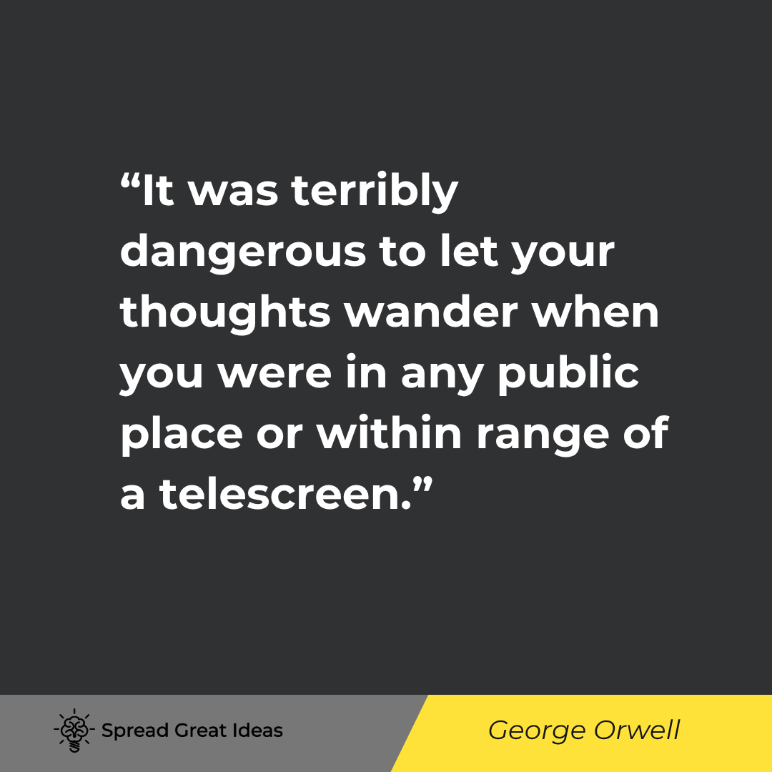 It was terribly dangerous to let your thoughts wander when you were in any public place or within ra...