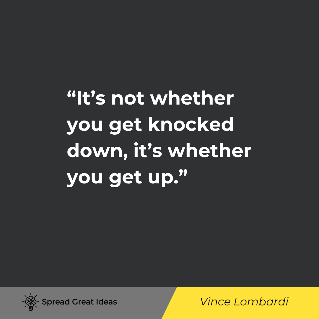 It's not whether you get knocked down, it's whether you get up.