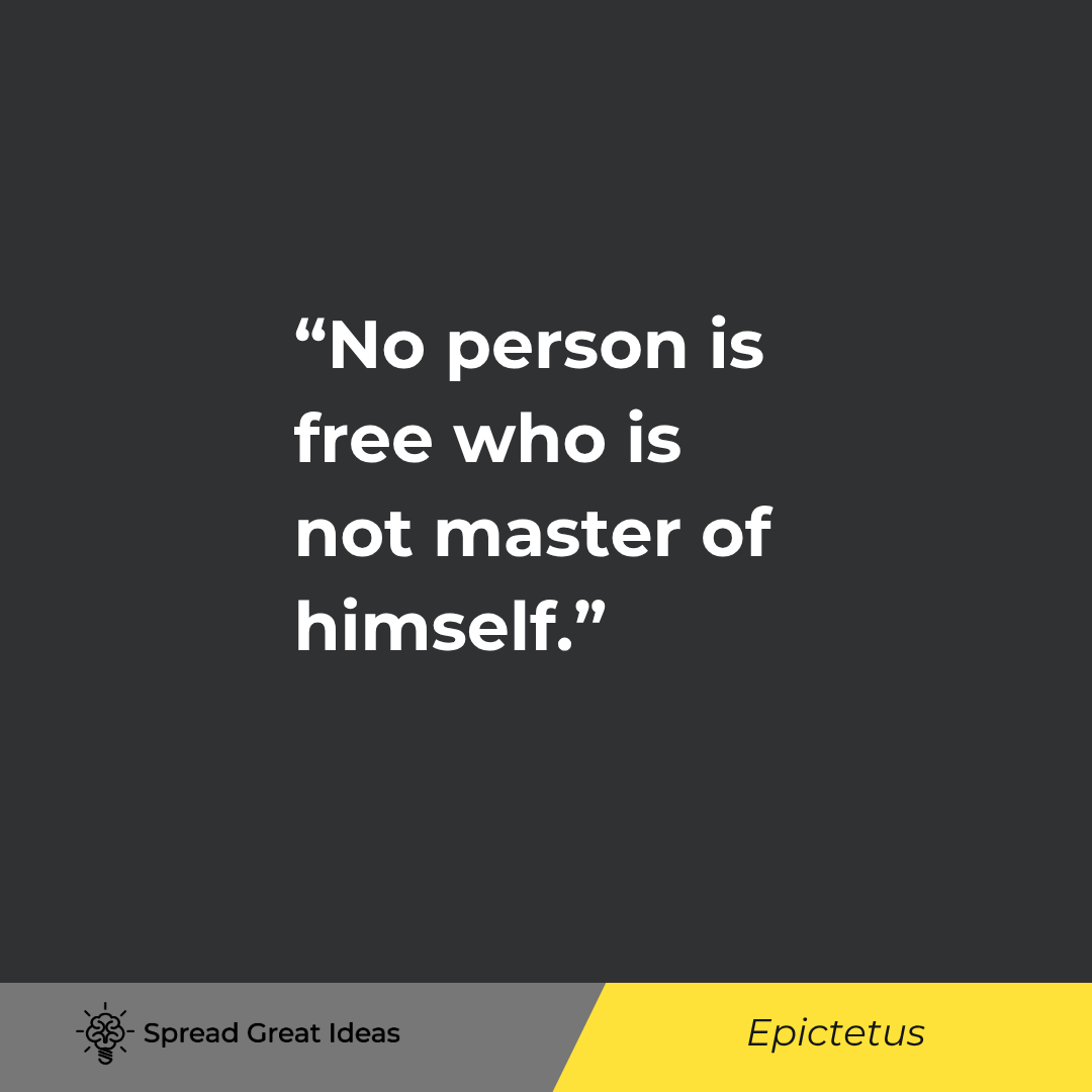 No person is free who is not master of himself.