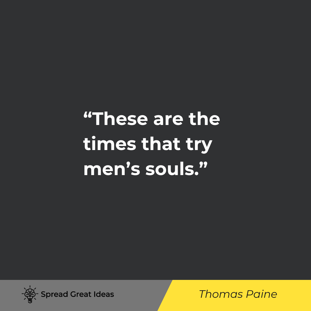 These are the times that try men's souls.