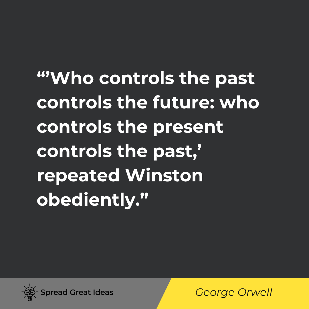 'Who controls the past controls the future: who controls the present controls the past,' repeated Wi...